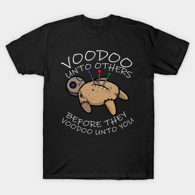 Distressed Voodoo Unto Others Funny Sarcastic Occult Design T-Shirt by Brobocop